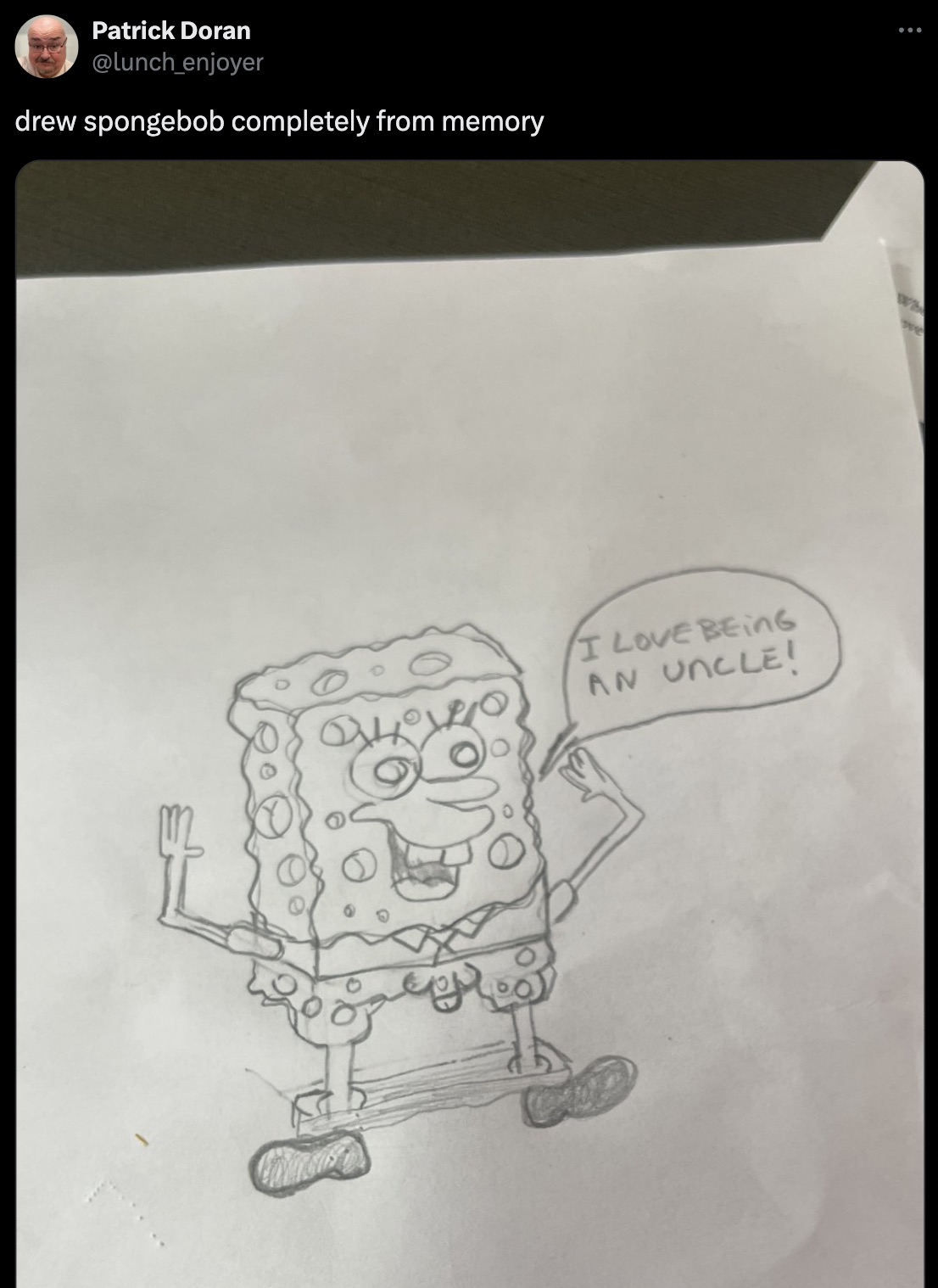 sketch - Patrick Doran drew spongebob completely from memory 24 I Love Being An Uncle!